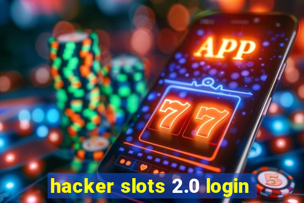 hacker slots 2.0 login